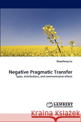 Negative Pragmatic Transfer Shaozhong Liu 9783838374246