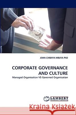 Corporate Governance and Culture John Chibaya Mbuya, PhD 9783838374307 LAP Lambert Academic Publishing