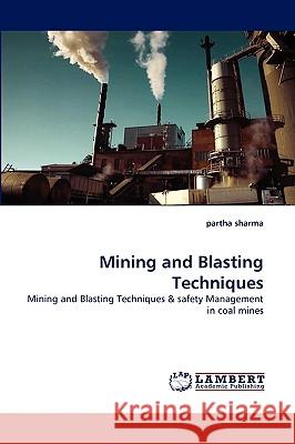 Mining and Blasting Techniques Partha Sharma 9783838374390