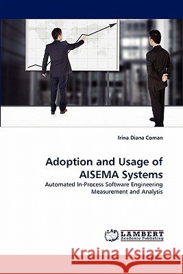 Adoption and Usage of Aisema Systems Irina Diana Coman 9783838375007