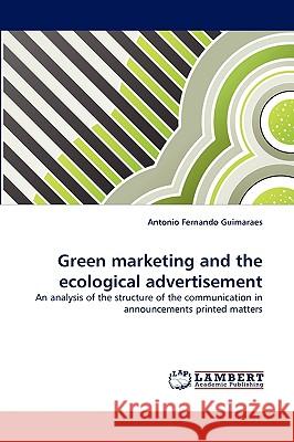 Green marketing and the ecological advertisement Antonio Fernando Guimaraes 9783838375311