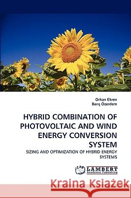 Hybrid Combination of Photovoltaic and Wind Energy Conversion System Orhan Ekren, Bar Zerdem, Bar Ozerdem 9783838375434