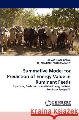 Summative Model for Prediction of Energy Value in Ruminant Feeds  9783838375496 LAP Lambert Academic Publishing AG & Co KG
