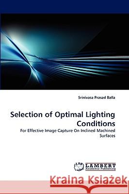 Selection of Optimal Lighting Conditions Srinivasa Prasad Balla 9783838375670 LAP Lambert Academic Publishing