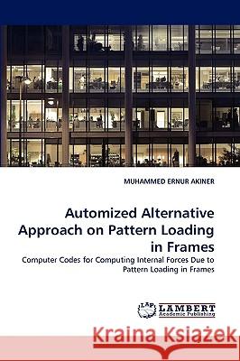 Automized Alternative Approach on Pattern Loading in Frames Muhammed Ernur Akiner 9783838375755 LAP Lambert Academic Publishing