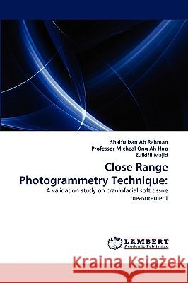 Close Range Photogrammetry Technique Shaifulizan Ab Rahman, Professor Micheal Ong Ah Hup, Zulkifli Majid 9783838375809