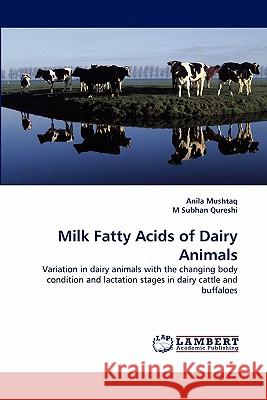 Milk Fatty Acids of Dairy Animals Anila Mushtaq, M Subhan Qureshi 9783838376592 LAP Lambert Academic Publishing