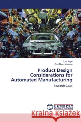 Product Design Considerations for Automated Manufacturing Dr Tom Page, Dr Gisli Thorsteinsson 9783838377131