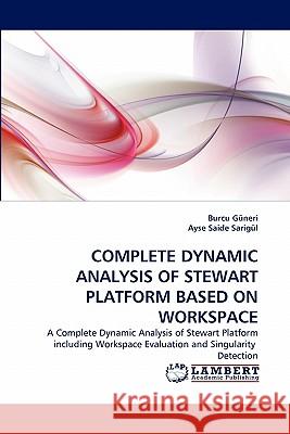 Complete Dynamic Analysis of Stewart Platform Based on Workspace  9783838377155 LAP Lambert Academic Publishing AG & Co KG