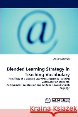 Blended Learning Strategy in Teaching Vocabulary Abeer Alshwiah 9783838377568 LAP Lambert Academic Publishing