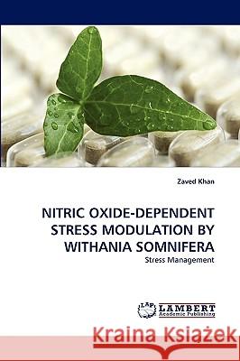 Nitric Oxide-Dependent Stress Modulation by Withania Somnifera Zaved Khan 9783838377780 LAP Lambert Academic Publishing