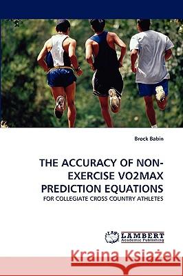The Accuracy of Non-Exercise Vo2max Prediction Equations Brock Babin 9783838378046