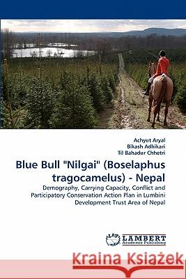 Blue Bull Nilgai (Boselaphus tragocamelus) - Nepal Aryal, Achyut 9783838378084