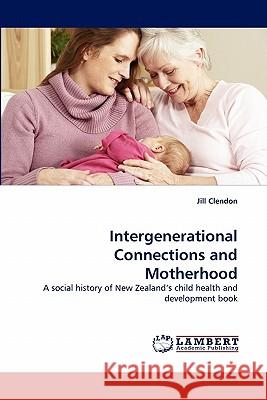 Intergenerational Connections and Motherhood  9783838378091 LAP Lambert Academic Publishing AG & Co KG