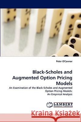 Black-Scholes and Augmented Option Pricing Models Peter O'Connor 9783838378312 LAP Lambert Academic Publishing