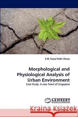 Morphological and Physiological Analysis of Urban Environment S M Faysal Kabir Shuvo 9783838378398 LAP Lambert Academic Publishing