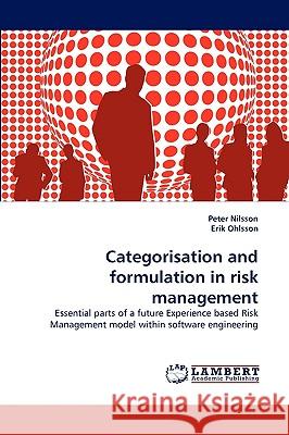 Categorisation and formulation in risk management Peter Nilsson, Erik Ohlsson 9783838378435 LAP Lambert Academic Publishing