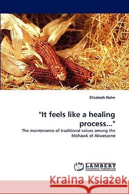 It Feels Like a Healing Process... Elisabeth Holm 9783838378527 LAP Lambert Academic Publishing
