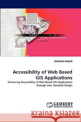 Accessibility of Web Based GIS Applications Shahzad Babar 9783838378787 LAP Lambert Academic Publishing