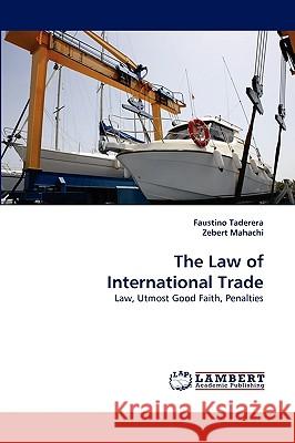 The Law of International Trade Faustino Taderera, Zebert Mahachi 9783838378923 LAP Lambert Academic Publishing