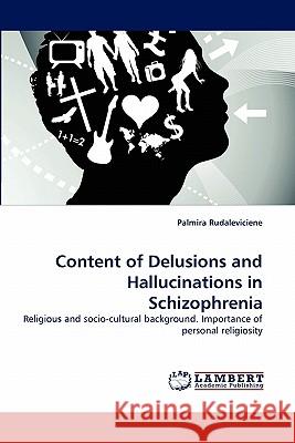 Content of Delusions and Hallucinations in Schizophrenia  9783838379005 LAP Lambert Academic Publishing AG & Co KG