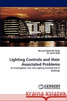 Lighting Controls and their Associated Problems Bernard Doyle Bsc (Eng), Dr Kevin Kelly 9783838379555
