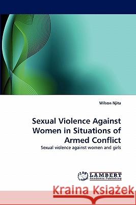 Sexual Violence Against Women in Situations of Armed Conflict  9783838379579 LAP Lambert Academic Publishing AG & Co KG