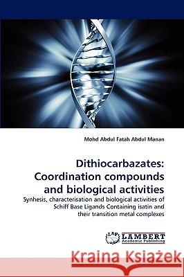 Dithiocarbazates: Coordination compounds and biological activities Mohd Abdul Fatah Abdul Manan 9783838379944