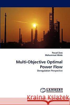 Multi-Objective Optimal Power Flow Fouad Zaro, Mohammad Abido 9783838379968 LAP Lambert Academic Publishing