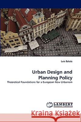 Urban Design and Planning Policy Luis Balula 9783838380315 LAP Lambert Academic Publishing