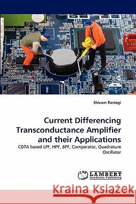 Current Differencing Transconductance Amplifier and Their Applications Shivam Rastogi 9783838380346