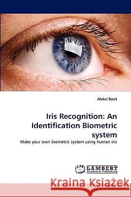 Iris Recognition: An Identification Biometric System Abdul Basit 9783838380629
