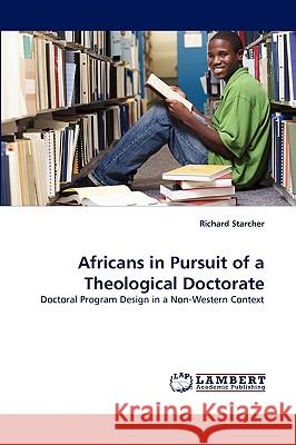 Africans in Pursuit of a Theological Doctorate Richard Starcher 9783838380872 LAP Lambert Academic Publishing