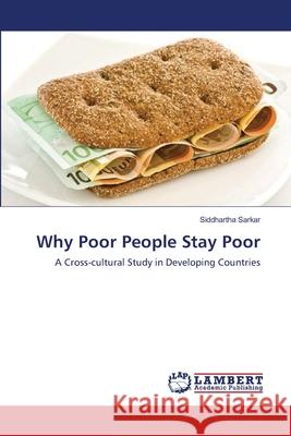 Why Poor People Stay Poor Siddhartha Sarkar 9783838381619 LAP Lambert Academic Publishing