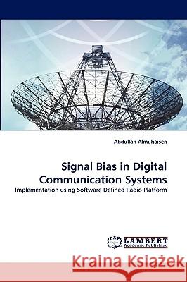 Signal Bias in Digital Communication Systems Abdullah Almuhaisen 9783838381701 LAP Lambert Academic Publishing