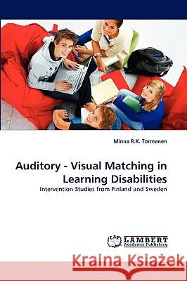 Auditory - Visual Matching in Learning Disabilities Minna R K Tormanen 9783838382272 LAP Lambert Academic Publishing