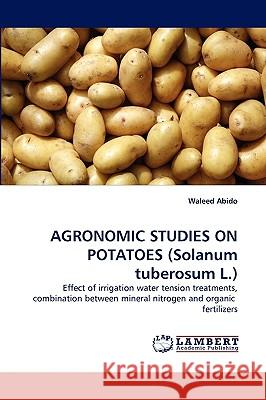 Agronomic Studies on Potatoes (Solanum Tuberosum L.) Waleed Abido 9783838382586