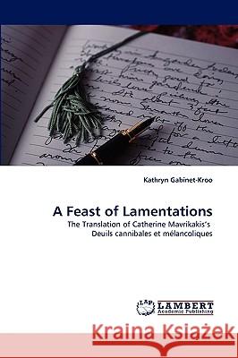 A Feast of Lamentations Kathryn Gabinet-Kroo 9783838382623