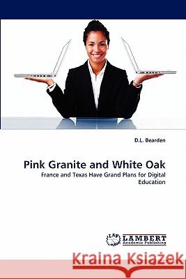 Pink Granite and White Oak D L Bearden 9783838382685 LAP Lambert Academic Publishing
