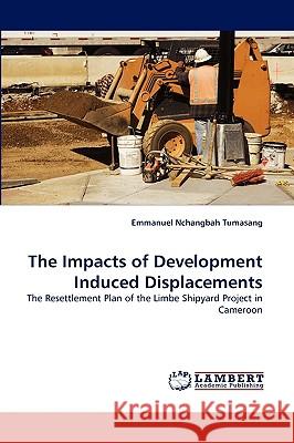 The Impacts of Development Induced Displacements  9783838383088 LAP Lambert Academic Publishing AG & Co KG