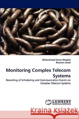 Monitoring Complex Telecom Systems Muhammad Imran Mughal, Razwan Javed 9783838383224