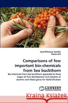 Comparisons of Few Important Bio-Chemicals from Sea Buckthorn Syed Dilnawaz Gardezi, Shazia Arif 9783838383378