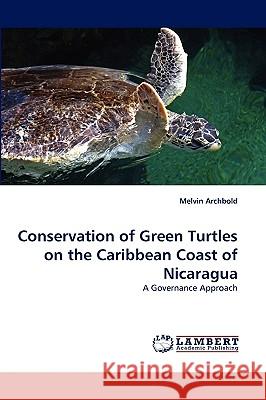 Conservation of Green Turtles on the Caribbean Coast of Nicaragua Melvin Archbold 9783838383576 LAP Lambert Academic Publishing