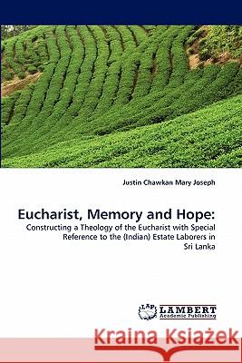 Eucharist, Memory and Hope Justin Chawkan Mary Joseph 9783838383644