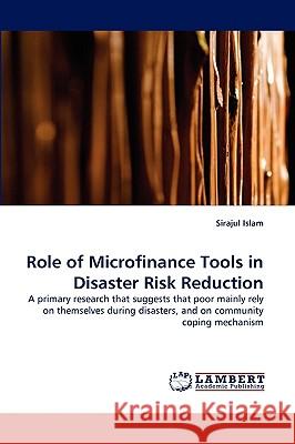 Role of Microfinance Tools in Disaster Risk Reduction Sirajul Islam 9783838383675 LAP Lambert Academic Publishing