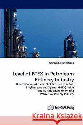 Level of Btex in Petroleum Refinery Industry  9783838383835 LAP Lambert Academic Publishing AG & Co KG
