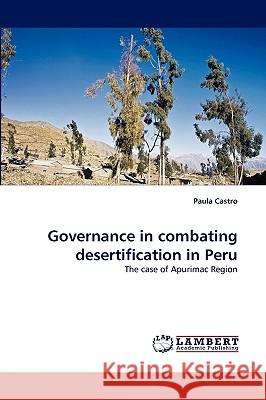 Governance in Combating Desertification in Peru  9783838385099 LAP Lambert Academic Publishing AG & Co KG