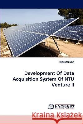 Development of Data Acquisition System of Ntu Venture II Wei Ren Neo 9783838385143 LAP Lambert Academic Publishing