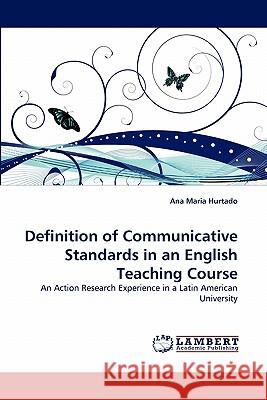 Definition of Communicative Standards in an English Teaching Course Ana Maria Hurtado 9783838385358 LAP Lambert Academic Publishing