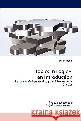 Topics in Logic - An Introduction  9783838385402 LAP Lambert Academic Publishing AG & Co KG